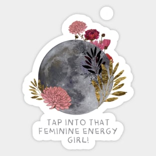 Tap into your femininity &lt;3 Sticker